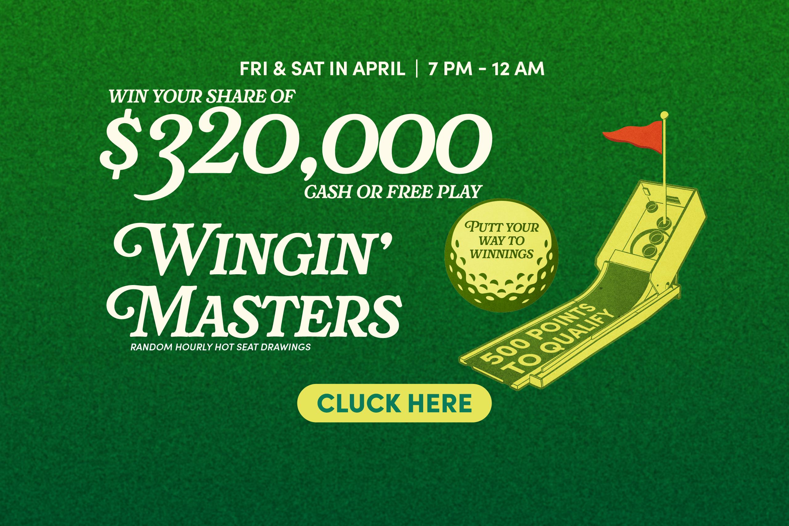 $320,000 WINGIN' MASTERS | APRIL