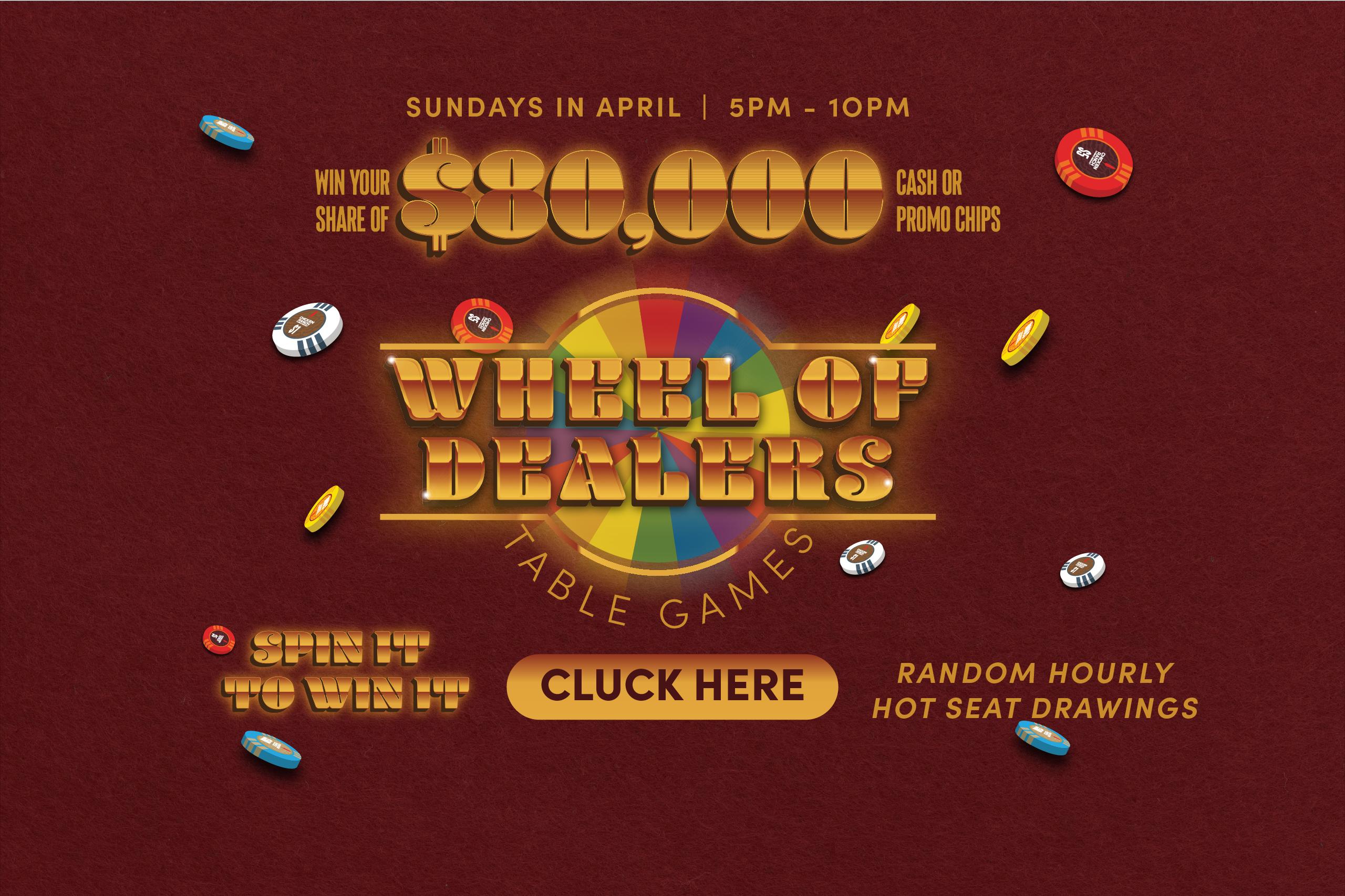 $80,000 WHEEL OF DEALERS | TABLE GAMES